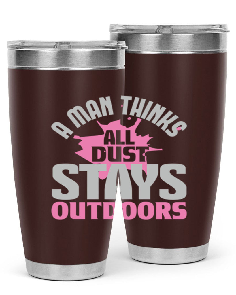 A man thinks all dust stays outdoors Style 28#- cleaner- tumbler