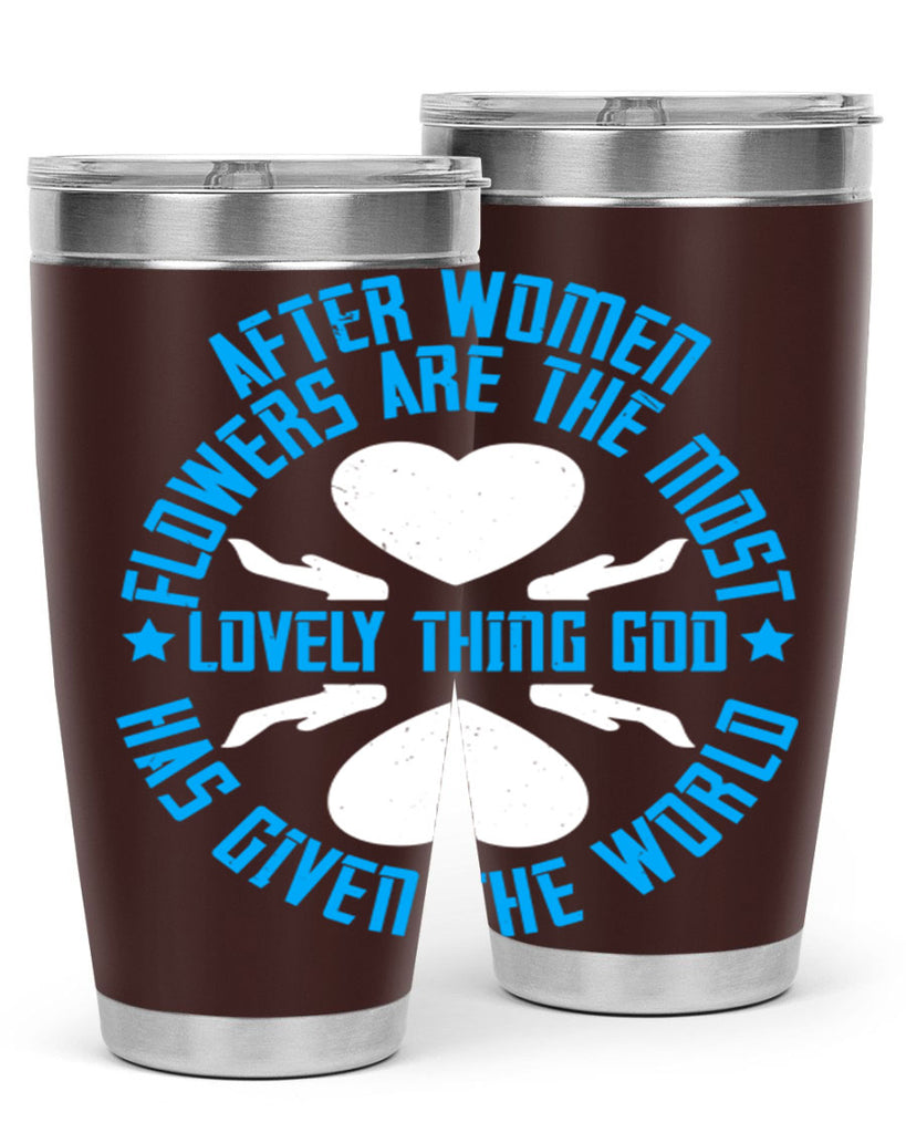 After women flowers are the most lovely thing God has given the world Style 79#- womens day- Tumbler