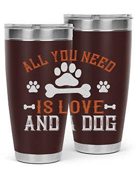 All You Need Is Love And A Dog Style 177#- dog- Tumbler