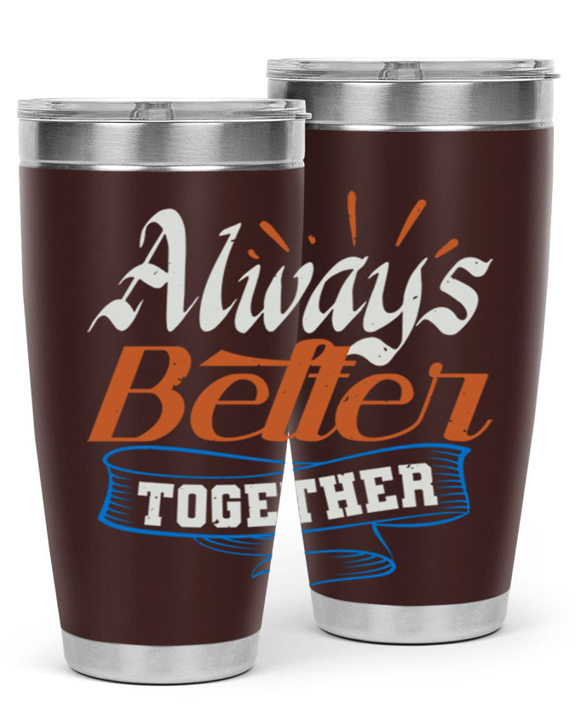 Always better together Style 33#- Best Friend- Tumbler