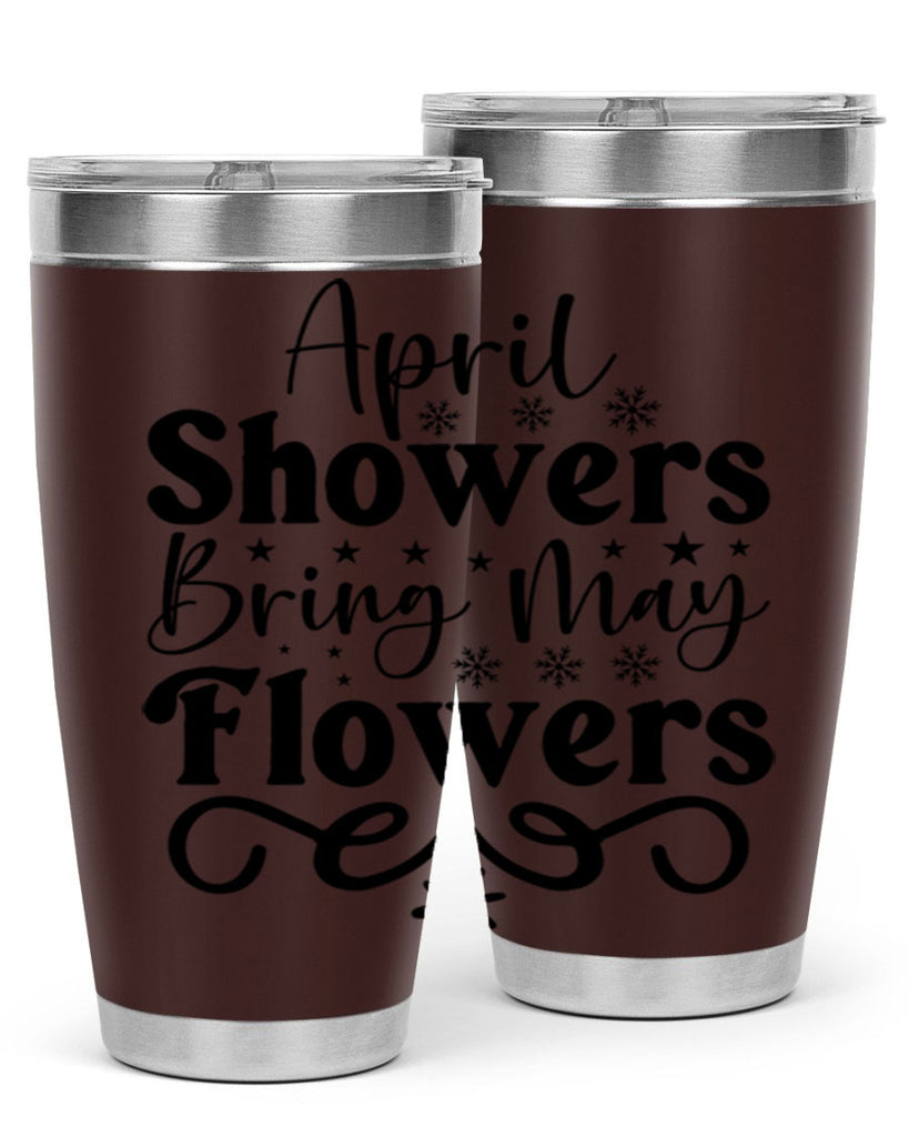 April Showers Bring May Flowers 19#- spring- Tumbler