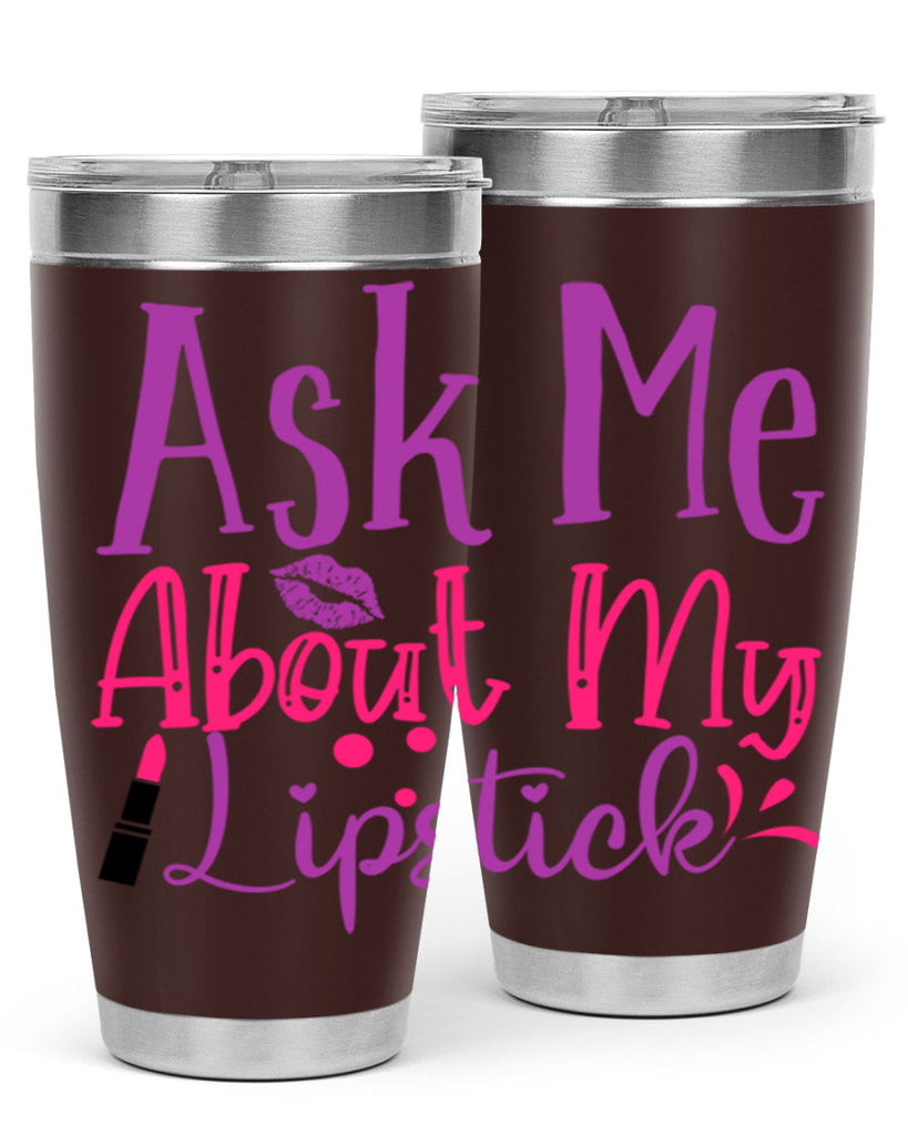 Ask Me About My Lipstick Style 254#- make up- Tumbler