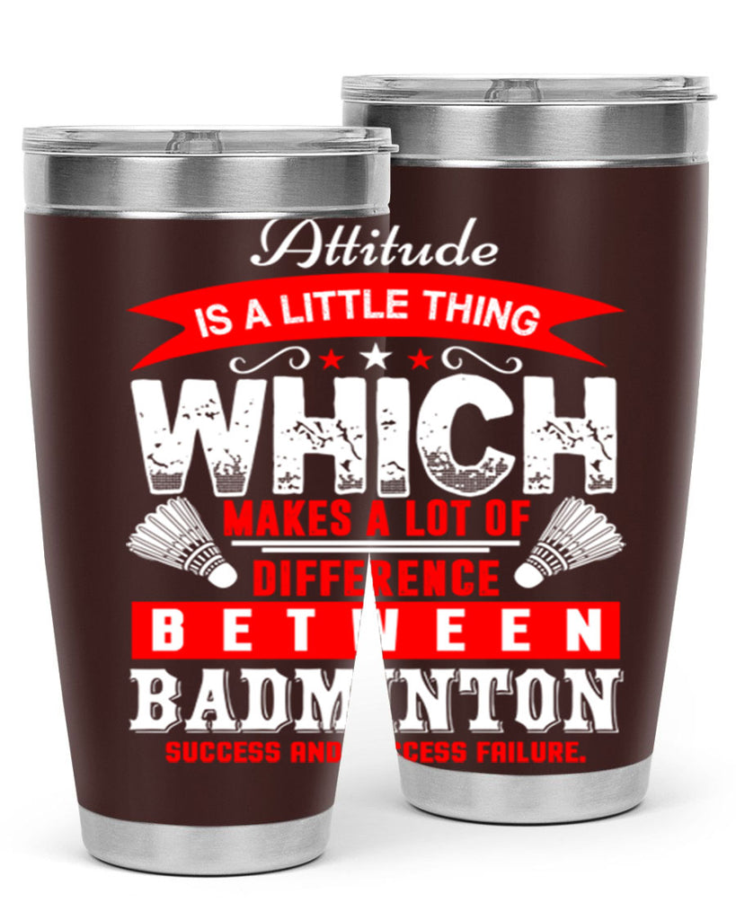 Attitude is a little thing that makes alot of difference 1453#- badminton- Tumbler