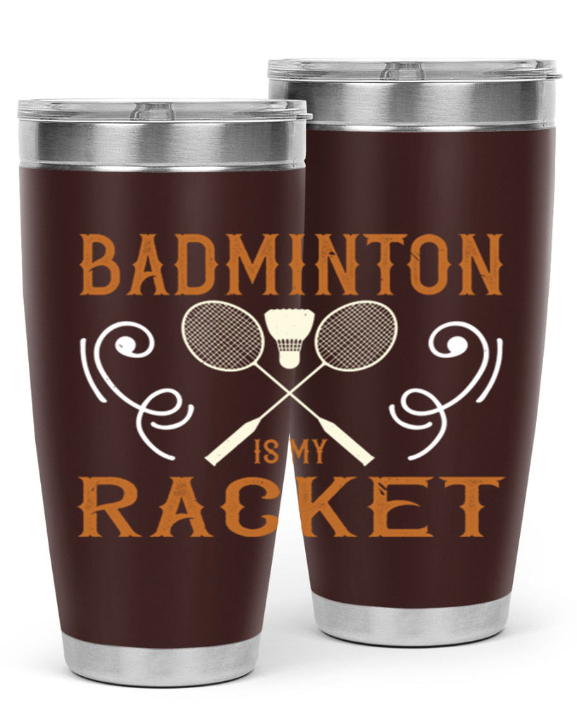 Badminton is my racket 1557#- badminton- Tumbler