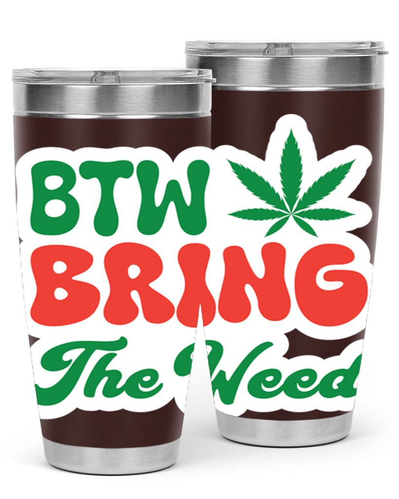 Btw Bring The Weed 21#- marijuana- Tumbler