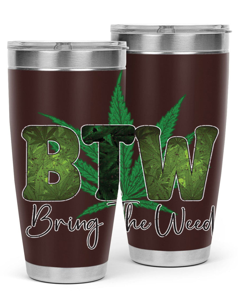 Btw Bring The Weed Sublimation 22#- marijuana- Tumbler