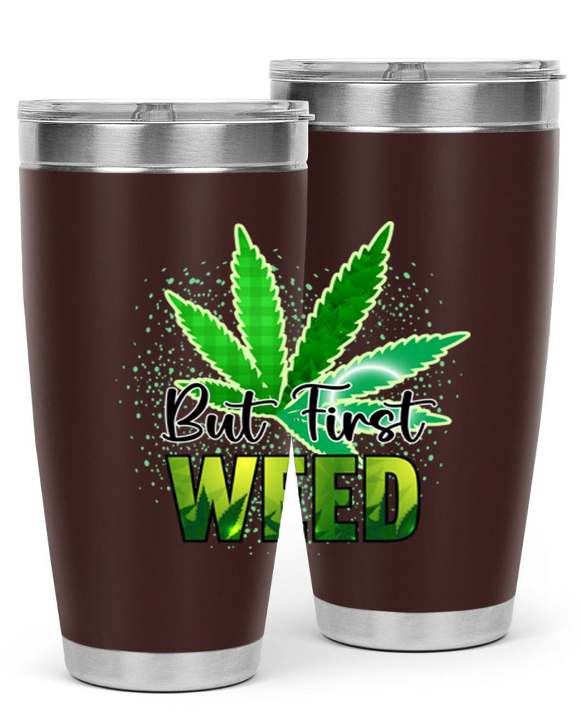 But First Weed 28#- marijuana- Tumbler