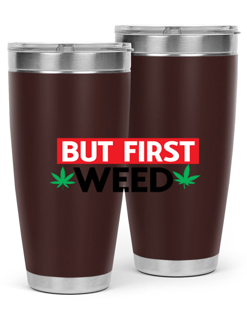 But First Weed 29#- marijuana- Tumbler