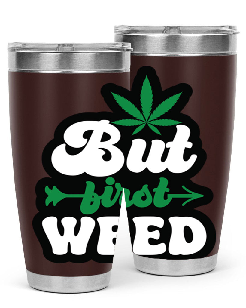 But first weed 32#- marijuana- Tumbler