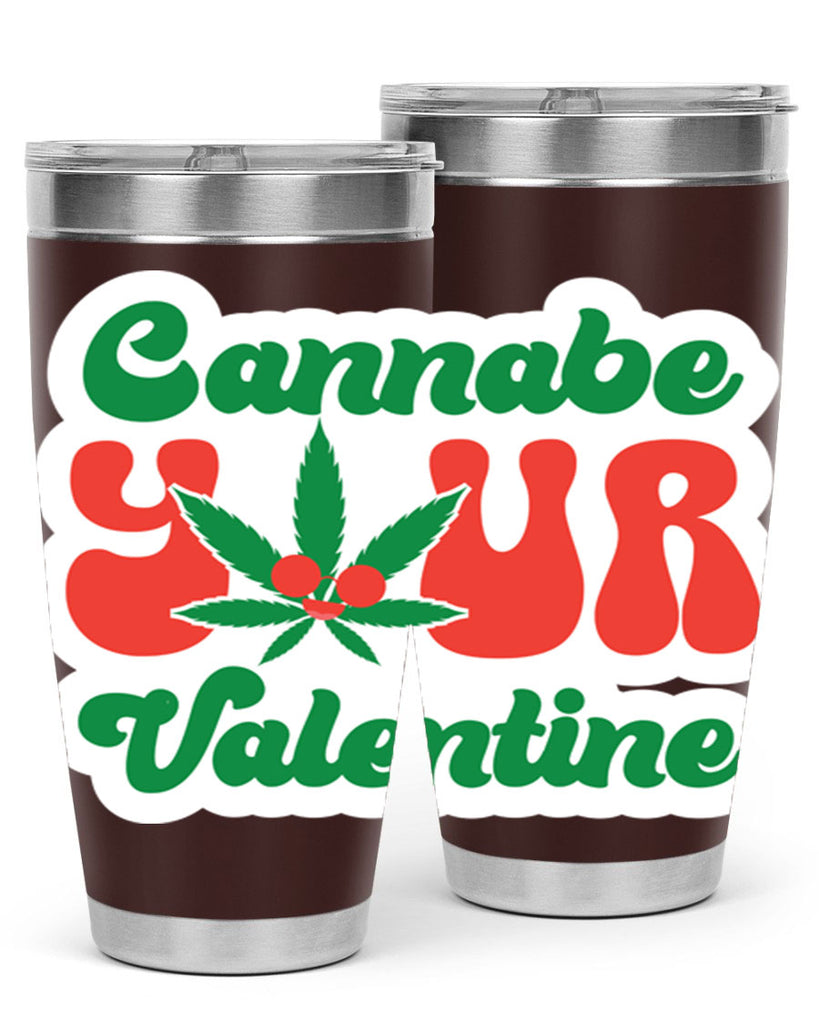 Cannabe Your Valentine 35#- marijuana- Tumbler