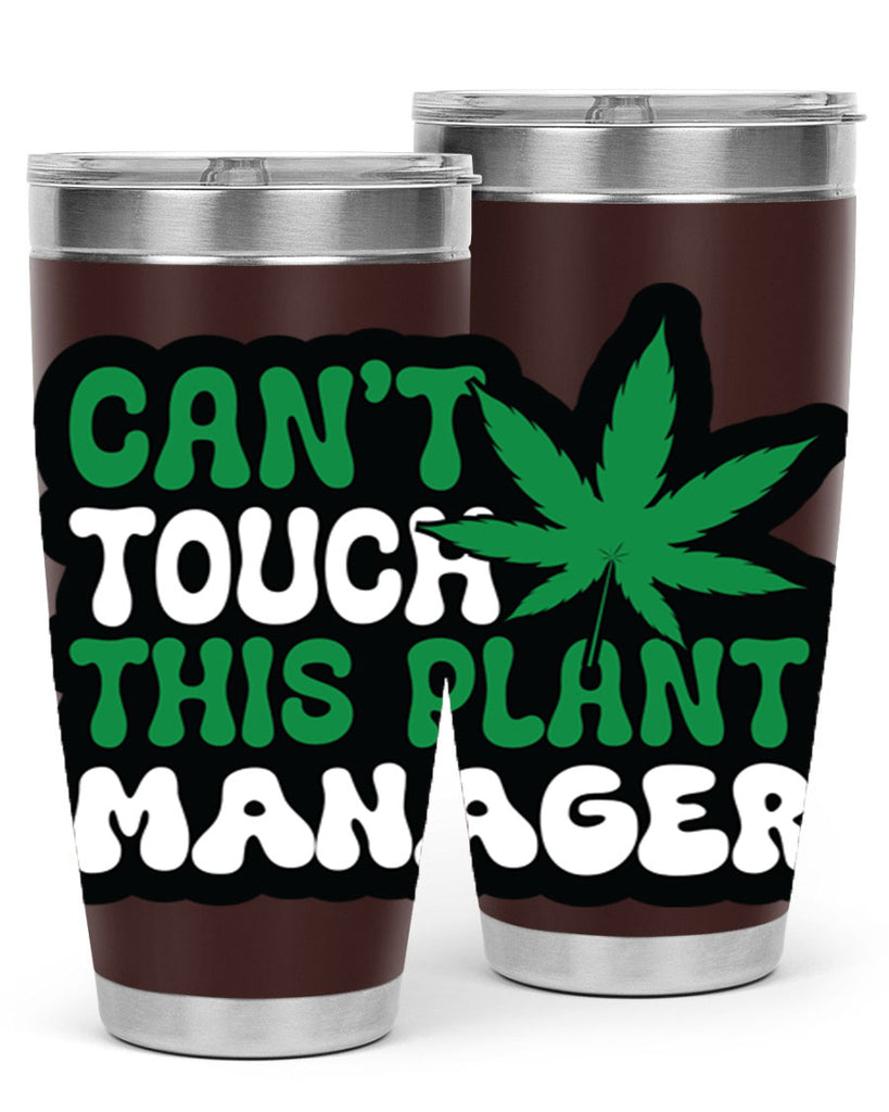 Cant touch this plant manager 57#- marijuana- Tumbler