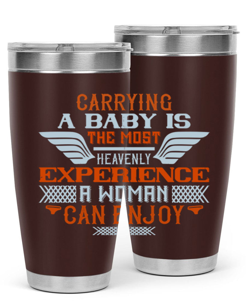 Carrying a baby is the most heavenly experience a woman can enjoy Style 128#- baby- tumbler