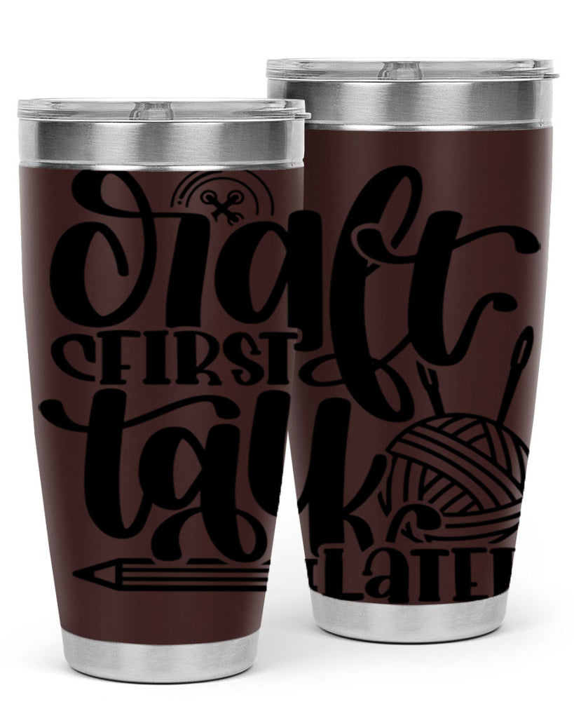 Craft First Talk Later 40#- crafting- Tumbler