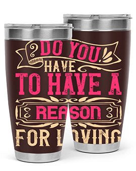 Do you have to have a reason for loving Style 2#- dog- Tumbler