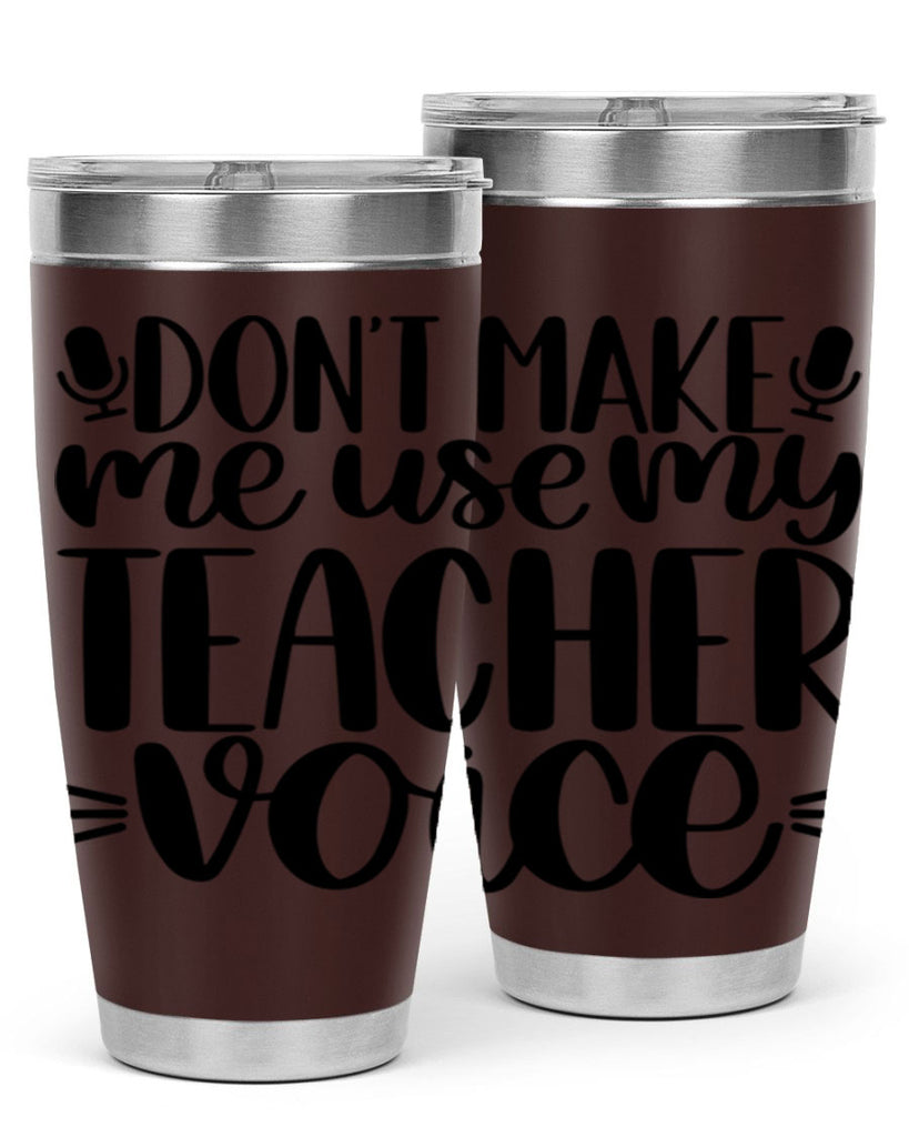 Dont Make Me Use Style 77#- teacher- tumbler