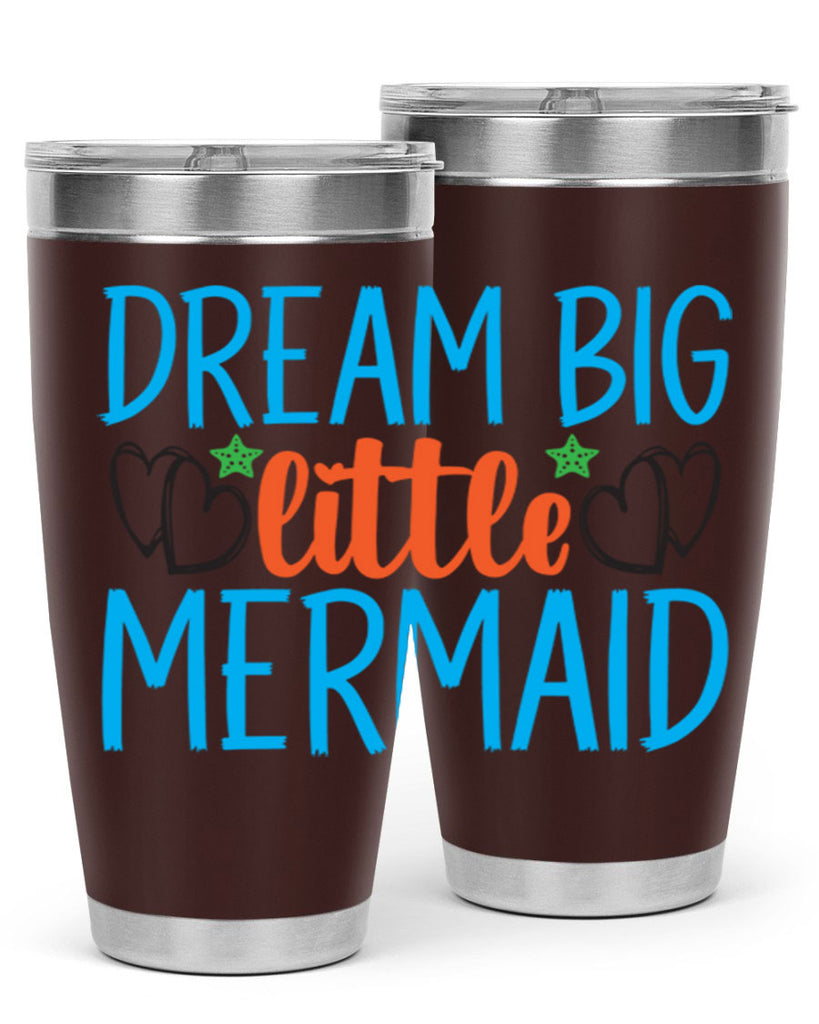 Dream Big Little Mermaid 128#- mermaid- Tumbler