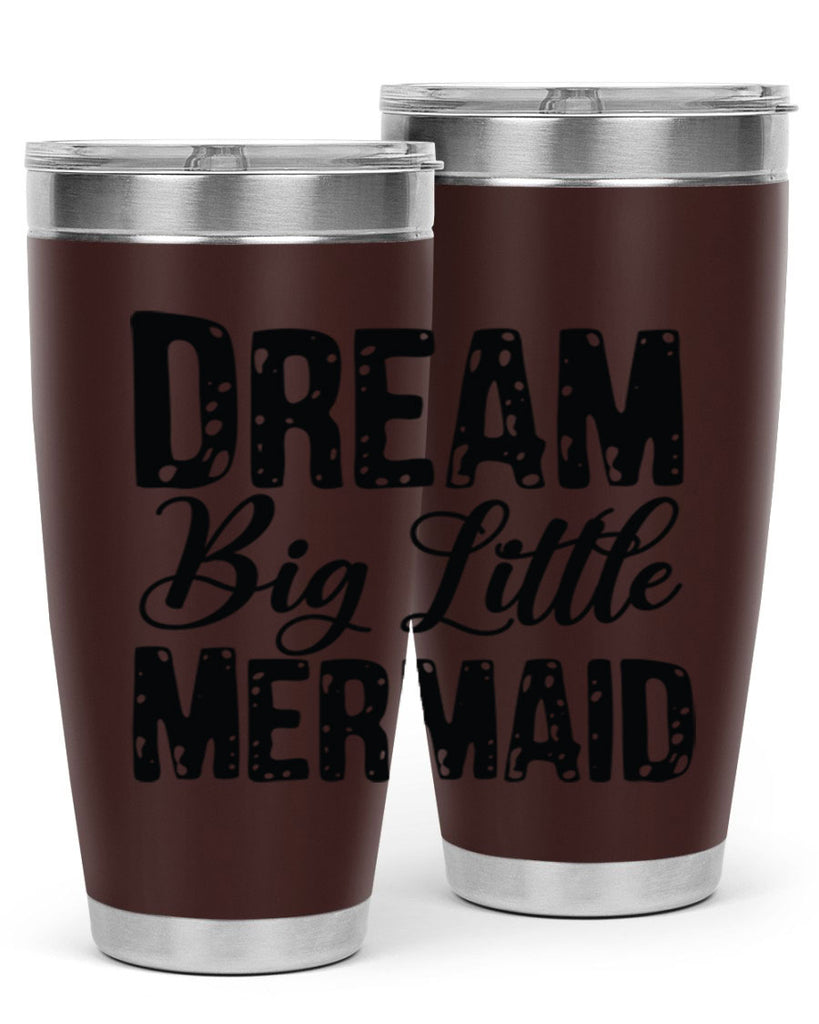 Dream Big Little Mermaid 134#- mermaid- Tumbler