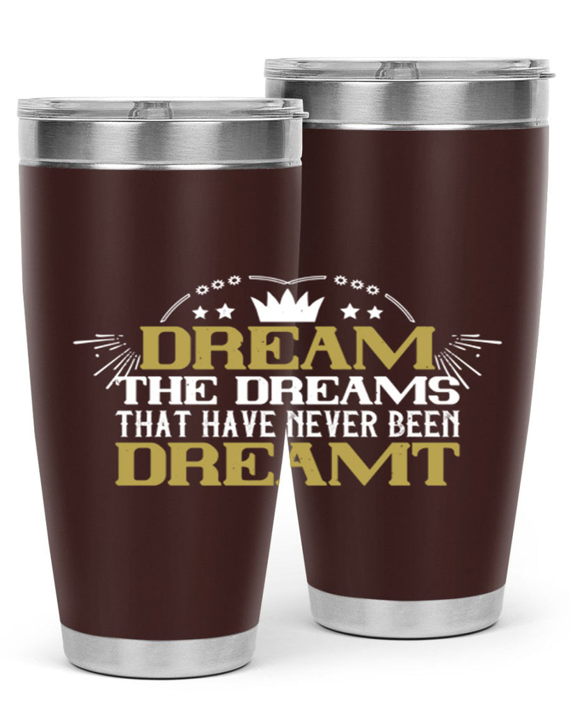 Dream the dreams that have never been dreamt Style 73#- womens day- Tumbler