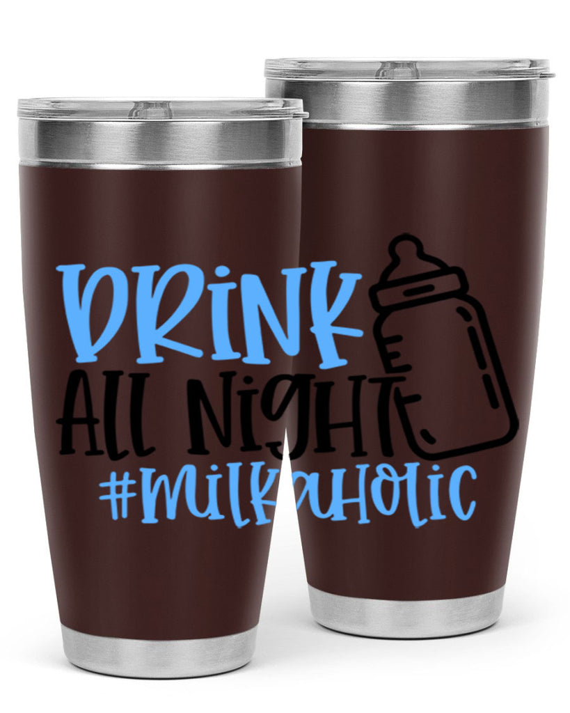 Drink All Night Milkaholic Style 99#- baby- tumbler