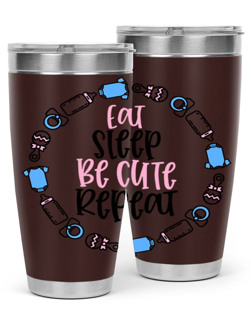 Eat Sleep Be Cute Repeat Style 98#- baby- tumbler
