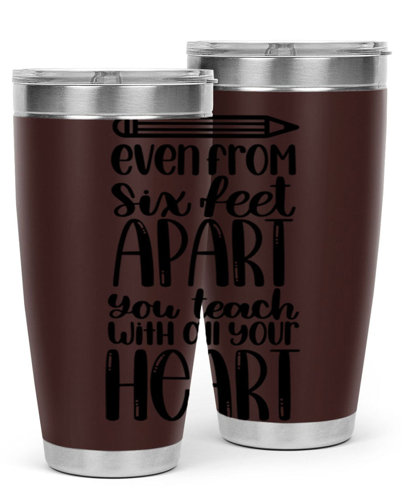 Even From Six Feet Apart Style 74#- teacher- tumbler