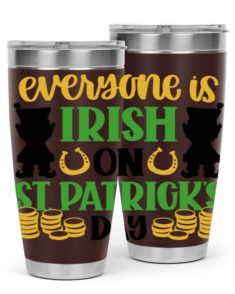 Everyone Is Irish On St Patricks Day Style 100#- St Patricks Day- Tumbler