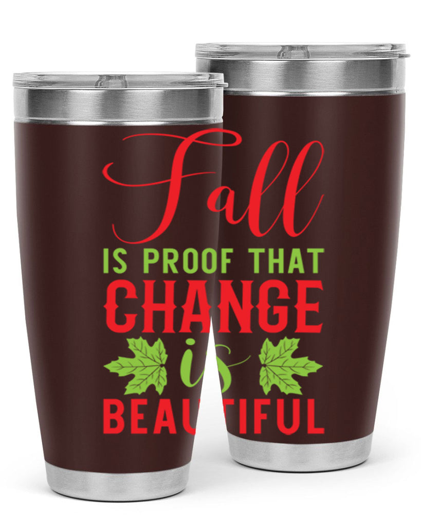 Fall is Proof That Change is Beautiful 121#- fall- Tumbler