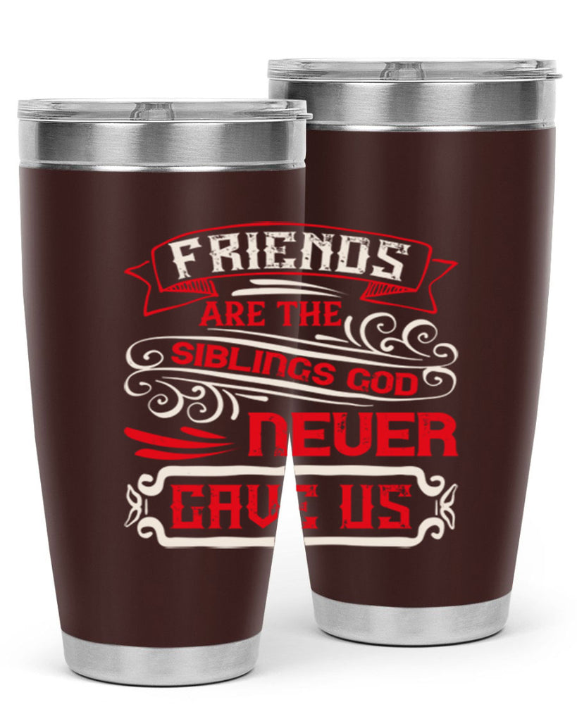 Friends are the siblings God never gave us Style 103#- Best Friend- Tumbler