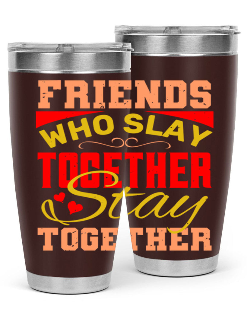 Friends who slay together stay together Style 110#- Best Friend- Tumbler