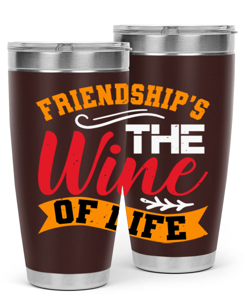 Friendship’s the wine of life Style 102#- Best Friend- Tumbler