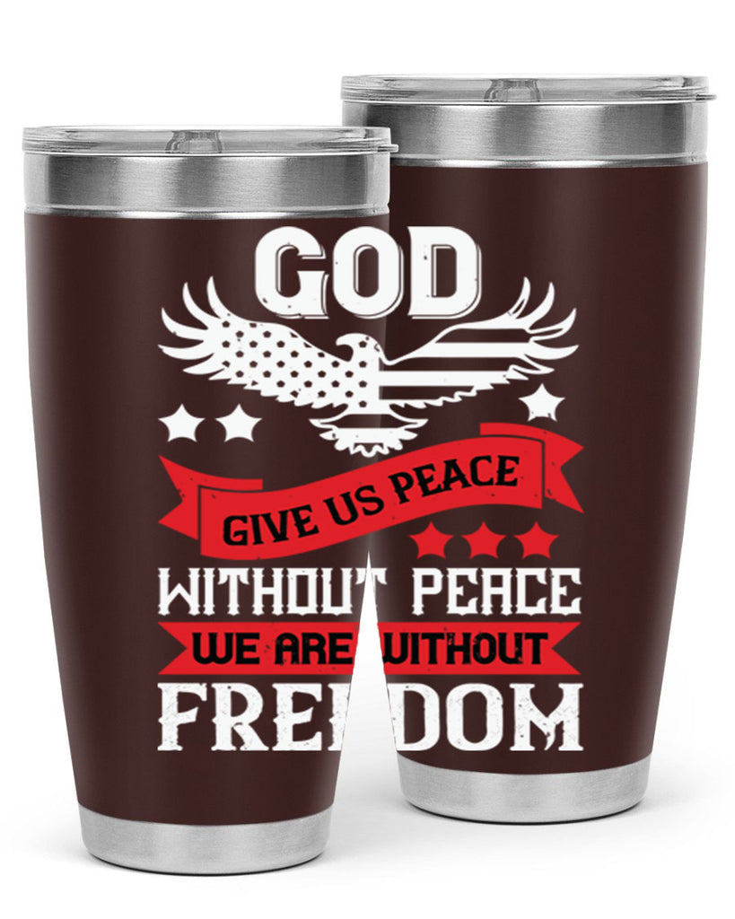 God give us peace without peace we are without freedom Style 95#- Fourt Of July- Tumbler