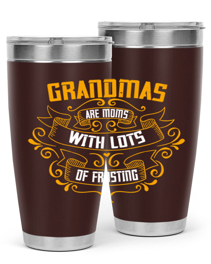 Grandmas are moms with lots of 30#- grandma - nana- Tumbler