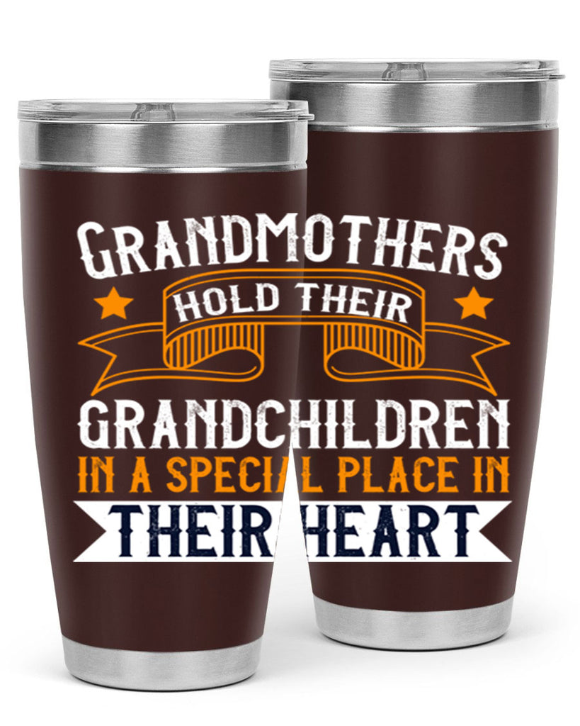 Grandmothers hold their grandchildren in a special place in their heart 77#- grandma - nana- Tumbler