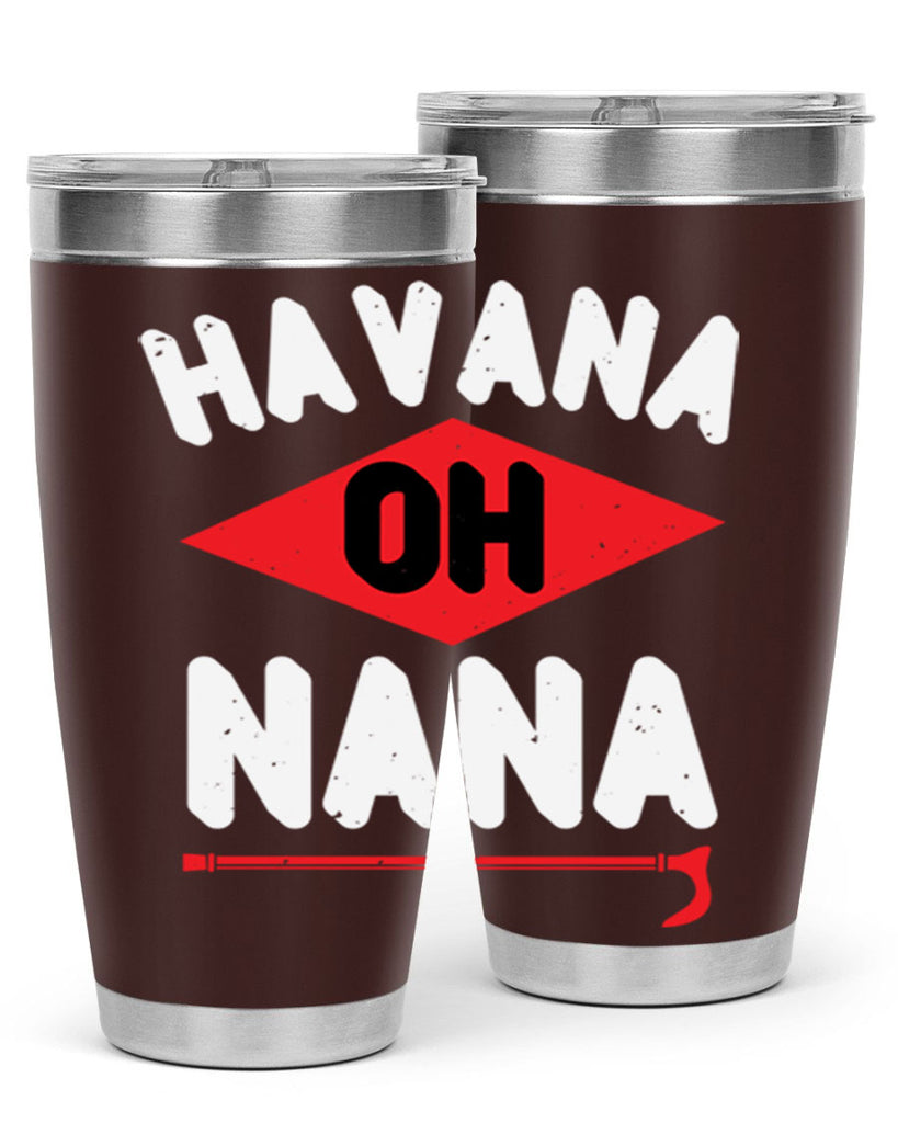 HAVANA OH NANA 104#- grandma - nana- Tumbler