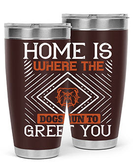 Home is where the dogs run to greet you Style 200#- dog- Tumbler