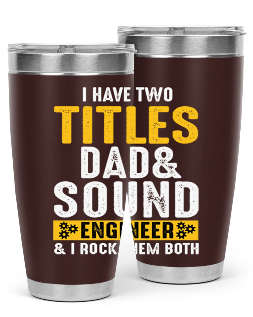 I Have Two Tittles Dad And Sound Engiineer 52#- dad- Tumbler