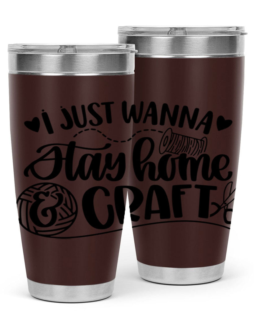 I Just Wanna Stay Home Craft 21#- crafting- Tumbler