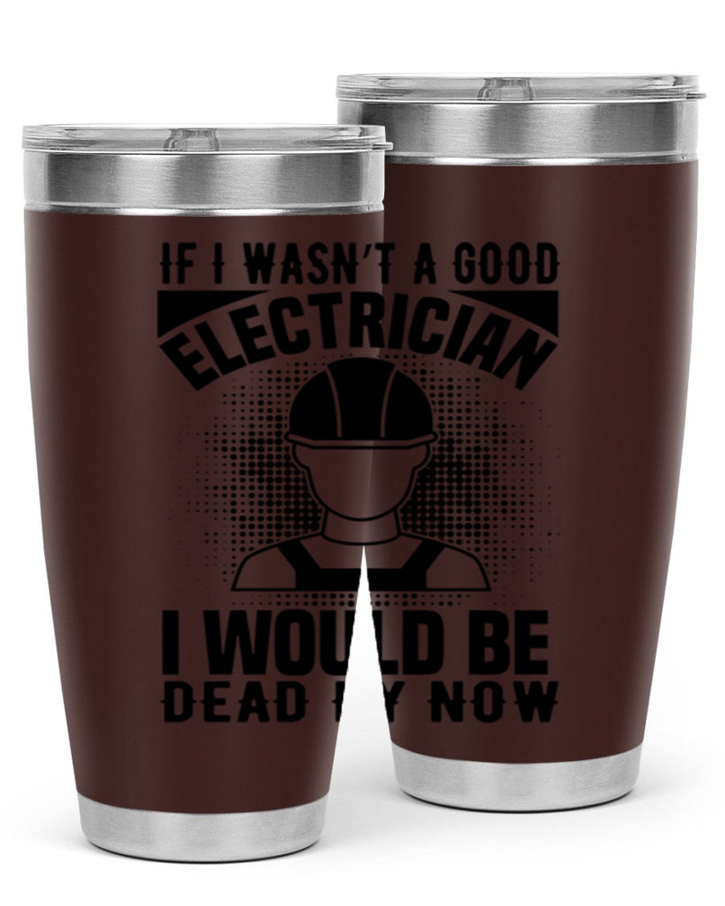 If I wasnt Style 31#- electrician- tumbler