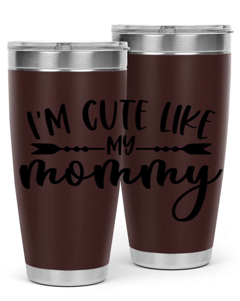 Im Cute Like My Mommy Style 83#- baby- tumbler