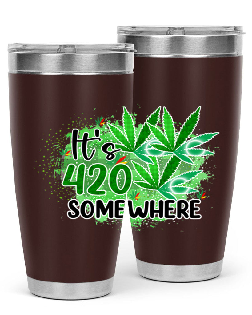 Its 420 Somewhere 155#- marijuana- Tumbler