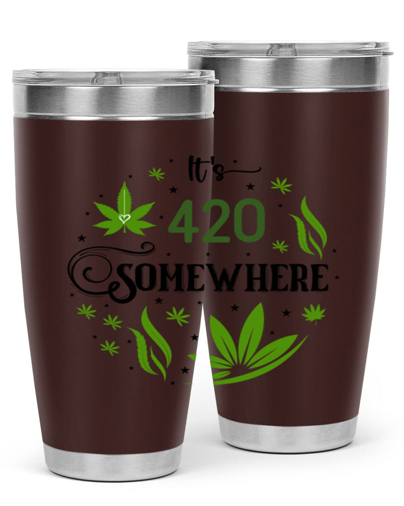 Its 420 Somewhere 156#- marijuana- Tumbler