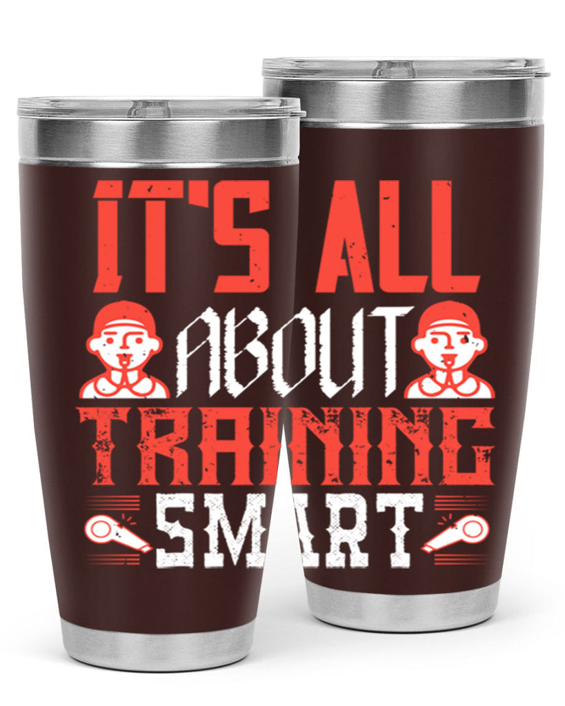 Its all about training smart Style 26#- coaching- tumbler