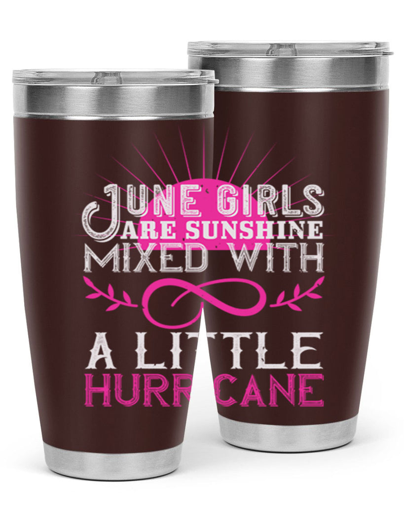 June girls are sunshine mixed with a little hurricane Style 77#- birthday- tumbler