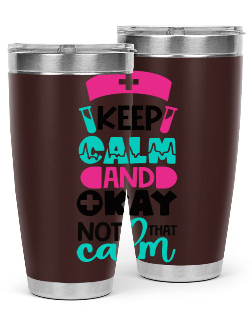 Keep Calm And Okay Not That Calm Style Style 148#- nurse- tumbler