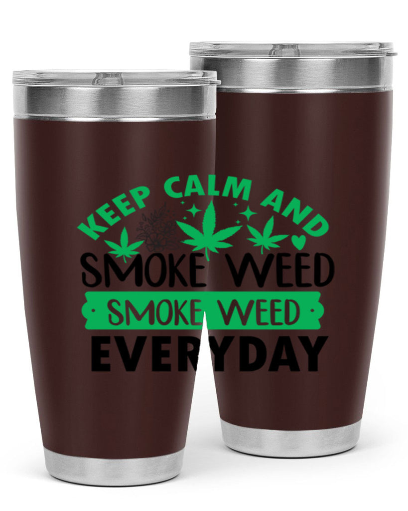 Keep Calm And Smoke Weed EveryDay 171#- marijuana- Tumbler