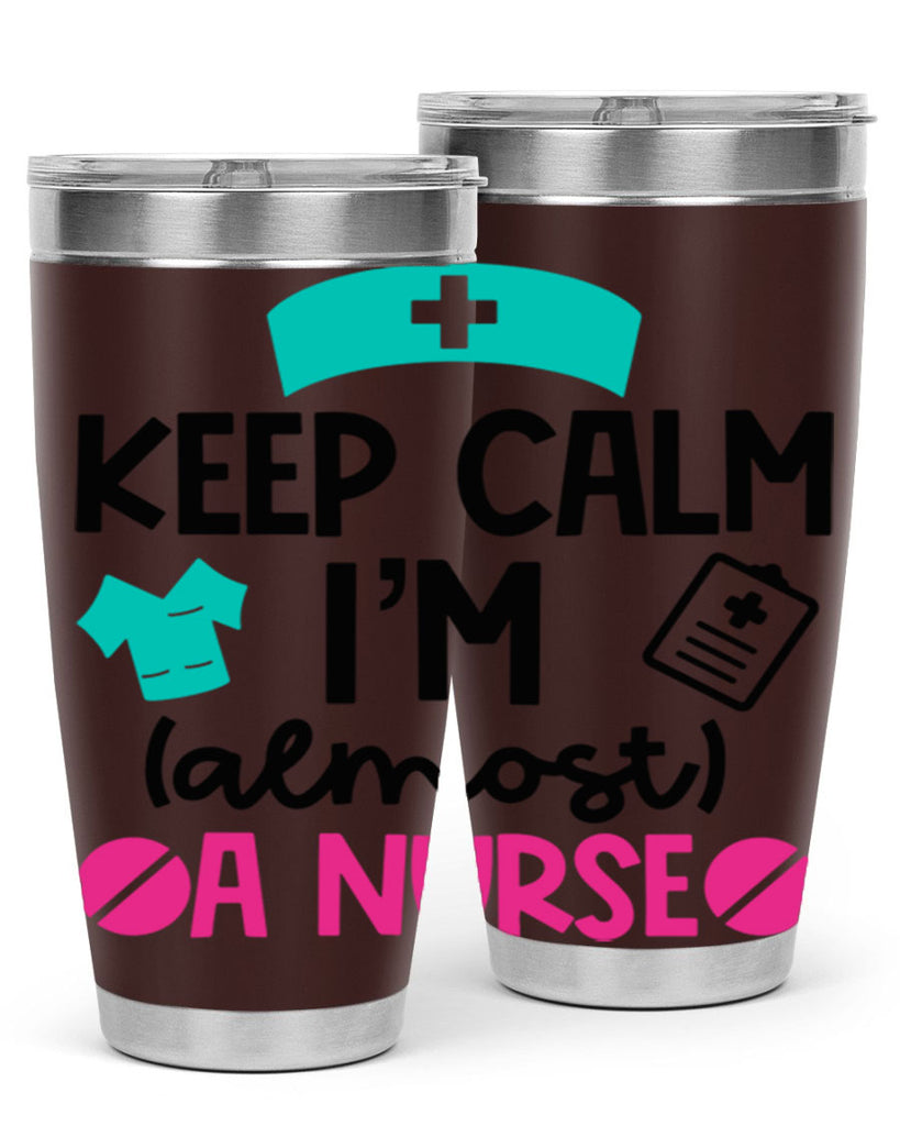 Keep Calm Im Almost A Nurse Style Style 147#- nurse- tumbler