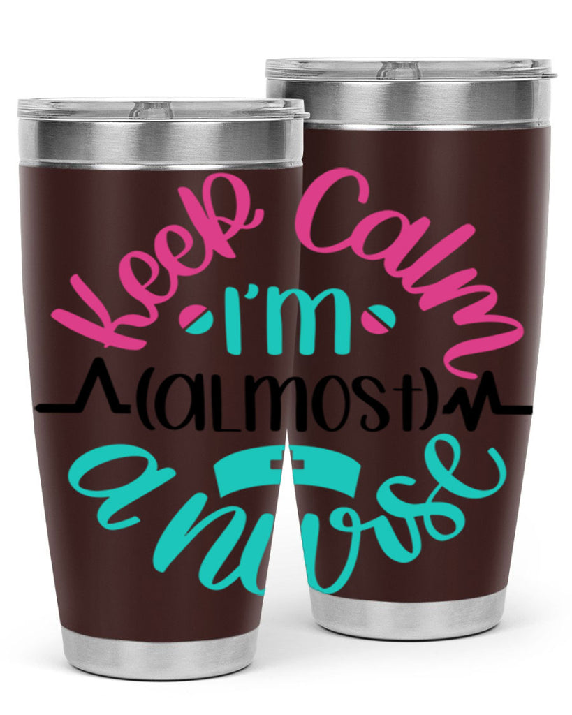 Keep Calm Im Almost Style Style 146#- nurse- tumbler