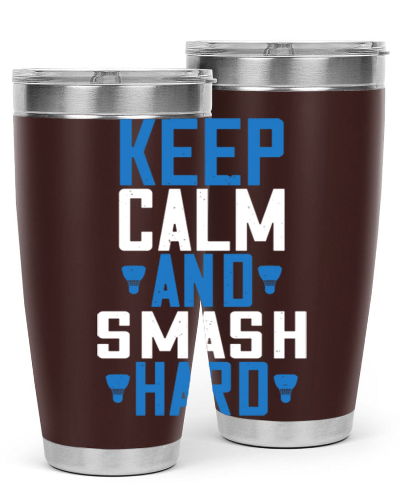 Keep calm and smash hard 2024#- badminton- Tumbler