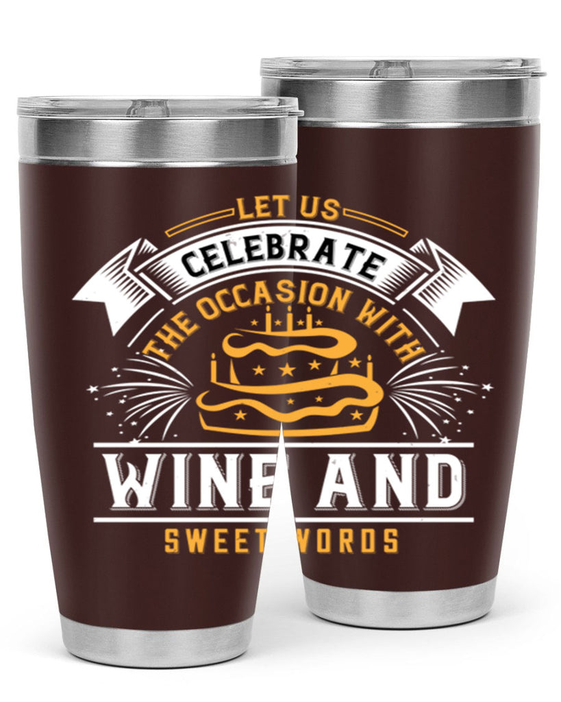 Let us celebrate the occasion with wine and sweet words Style 65#- birthday- tumbler