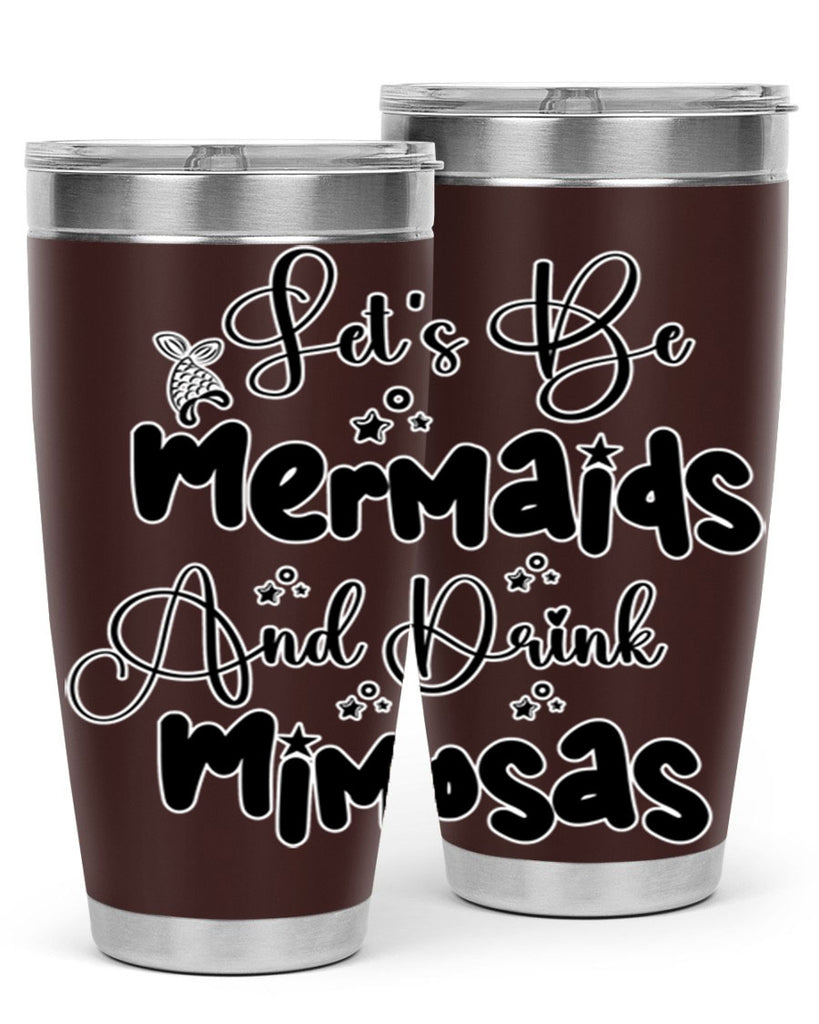 Lets Be Mermaids And Drink 297#- mermaid- Tumbler